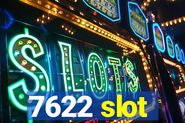 7622 slot